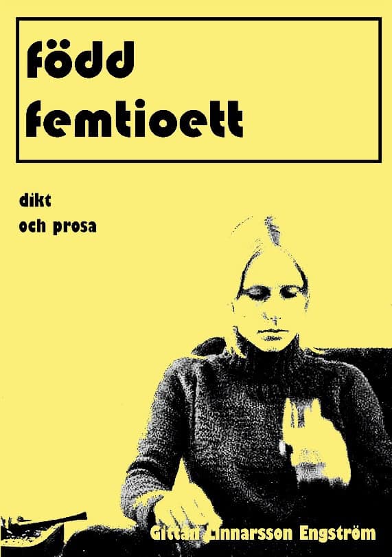Linnarsson Engström, Gittan | född femtioett : Dikt och prosa