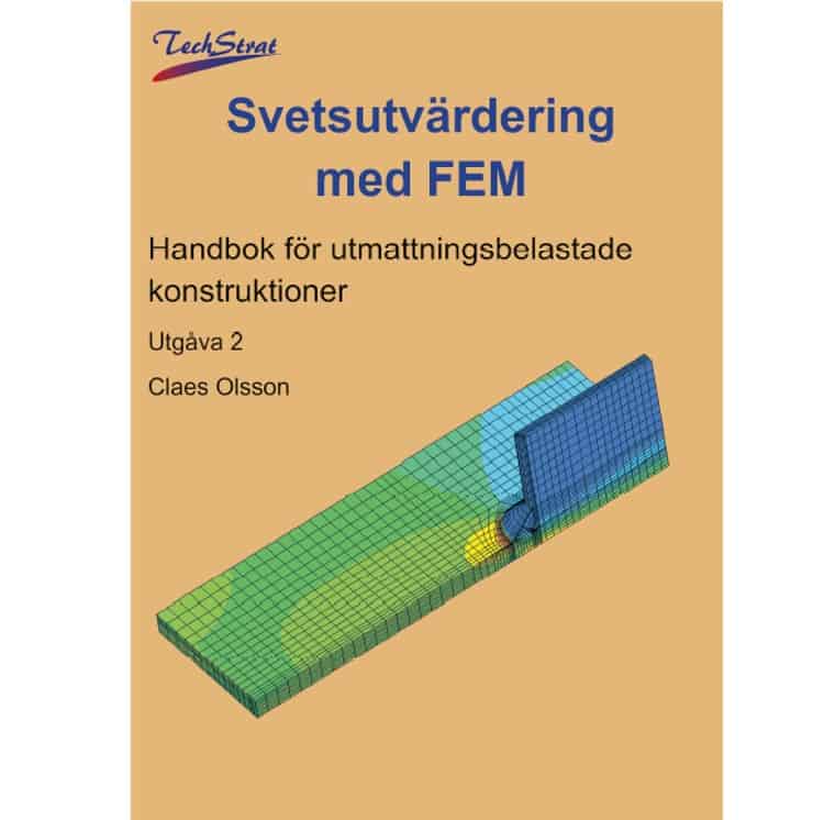 Olsson, Claes | Svetsutvärdering med FEM : Handbok för utmattningsbelastade konstruktioner