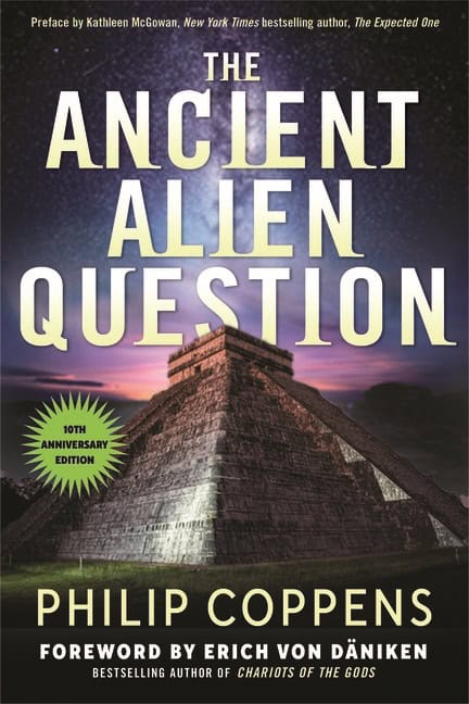 Philip CoppensForeword by Erich von DänikenPreface by Kathleen McGowan | Ancient Alien Question : 10th Anniversary Edition