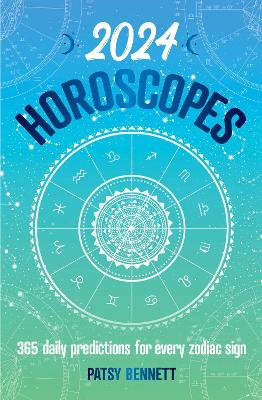 Bennett, Patsy | 2024 Horoscopes : 365 daily predictions for every zodiac sign