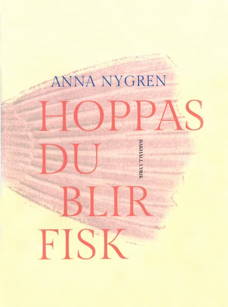 Nygren, Anna | Hoppas du blir fisk