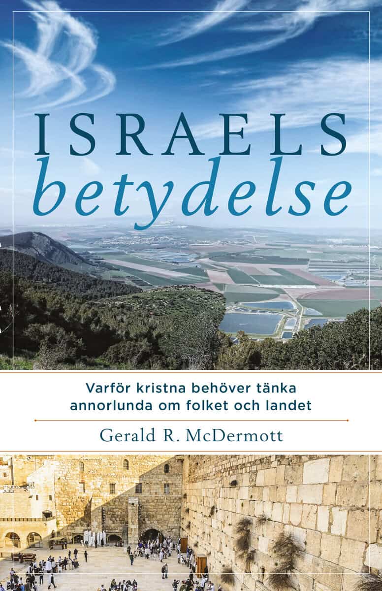 McDermott, Gerald R. | Israels betydelse : Varför kristna behöver tänka annorlunda om folket och landet
