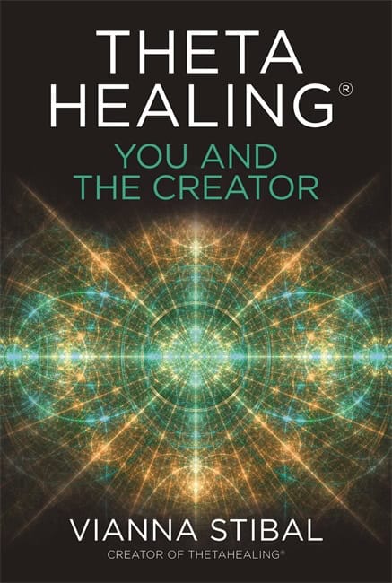 Stibal, Vianna | ThetaHealing® : You and the Creator
