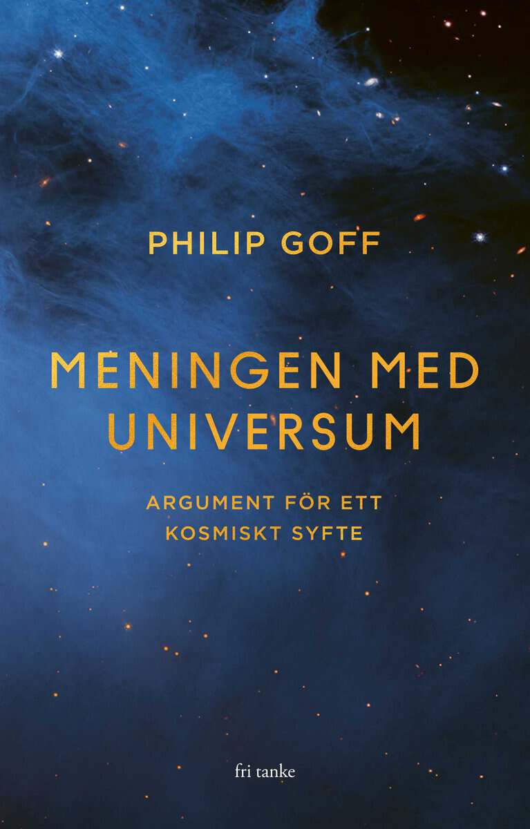 Goff, Philip | Meningen med universum : Argument för ett kosmiskt syfte