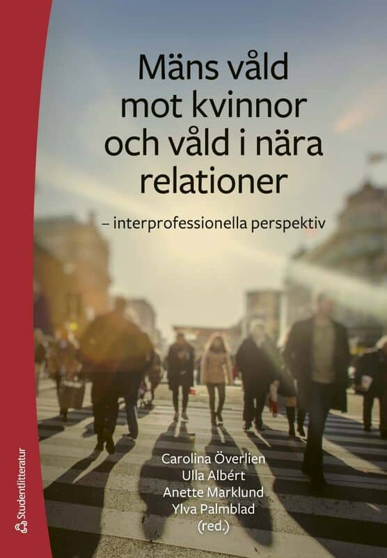 Överlien, Carolina | Albért, Ulla | et al | Mäns våld mot kvinnor och våld i nära relationer : Interprofessionella persp...