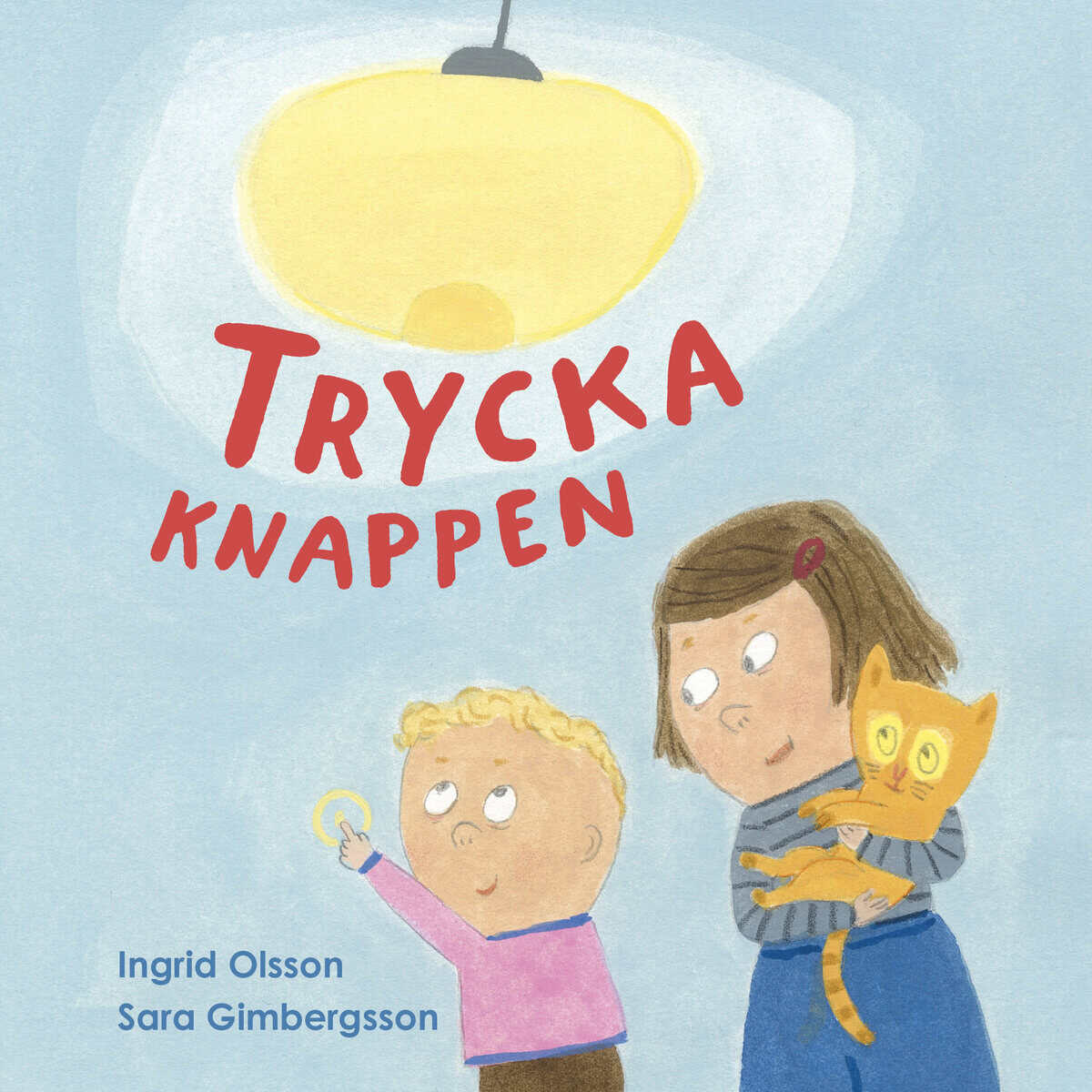 Olsson, Ingrid | Gimbergsson, Sara | Trycka knappen