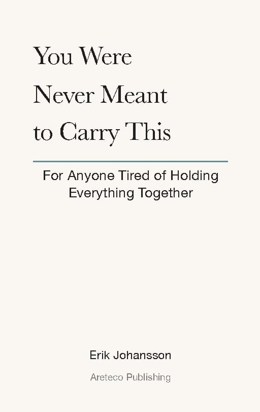 Johansson, Erik | You were never meant to carry this : For anyone tired of holding everything together