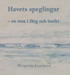 Lundquist, Margareta | Havets speglingar : En resa i färg och insikt