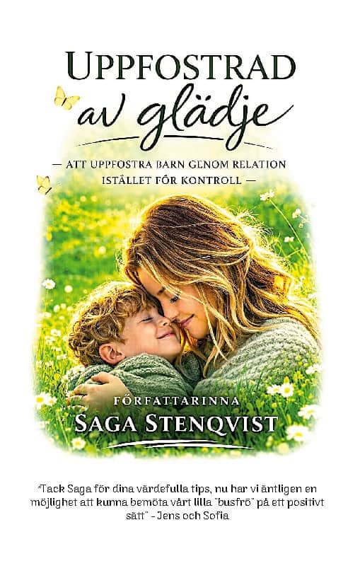 Stenqvist, Saga | Uppfostrad av glädje : Att uppfostra barn genom relation istället för kontroll