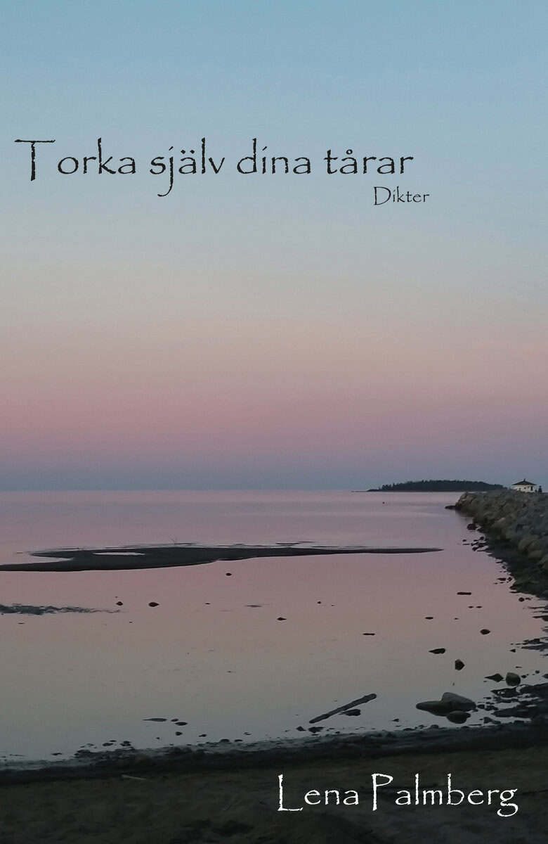Palmberg, Lena | Torka själv dina tårar