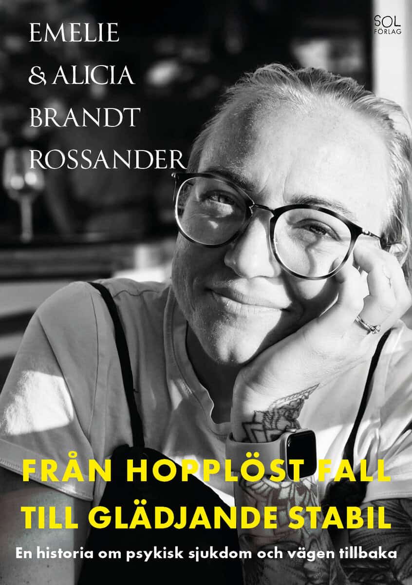 Brandt Rossander, Emelie | Brandt Rossander, Alicia | Från hopplöst fall till glädjande stabil