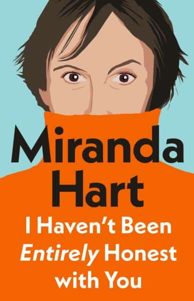 Hart, Miranda | I Haven’t Been Entirely Honest with You