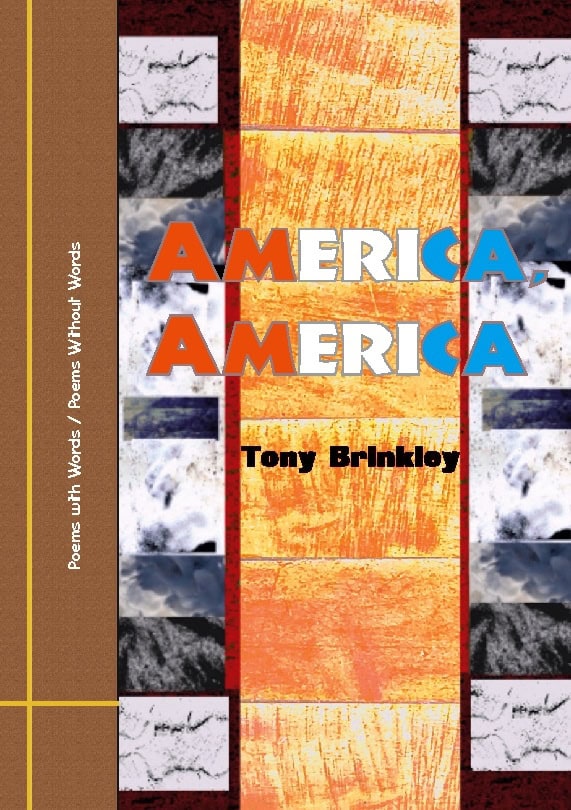 Brinkley, Tony | America, America : Poems with Words / Poems Without Words