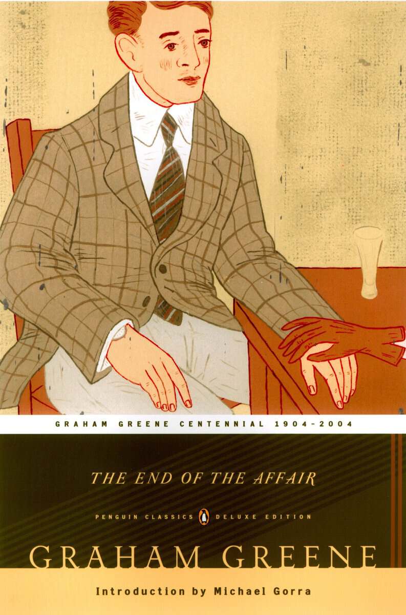 Greene, Graham | The End of the Affair : (Penguin Classics Deluxe Edition)