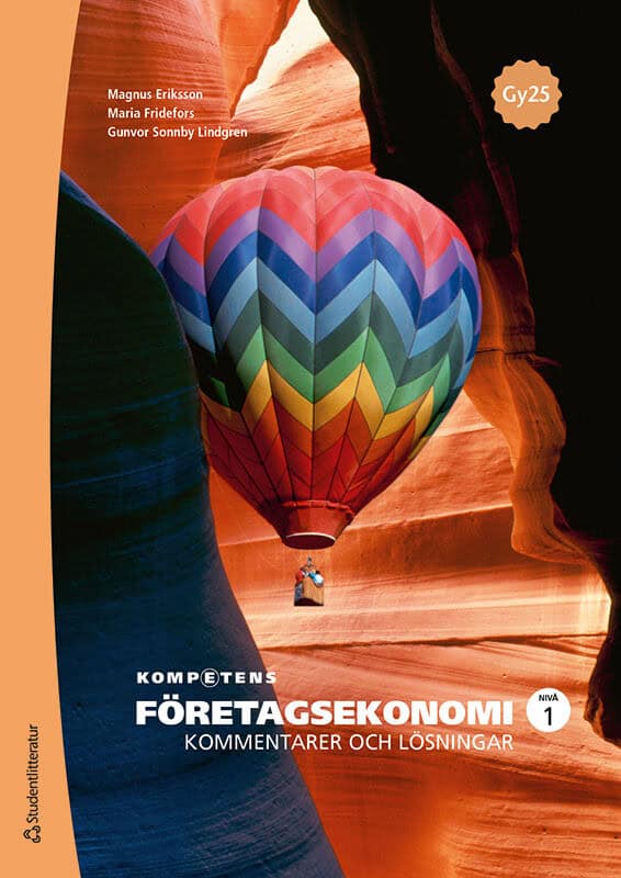 Fridefors, Maria | Eriksson, Magnus | Sonnby-Lindgren, Gunvor | Kompetens Företagsekonomi nivå 1 Kommentarer och lösningar