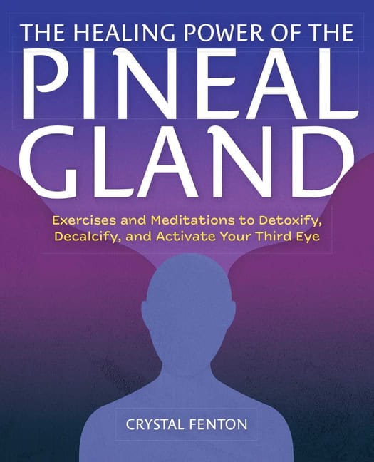 Fenton, Crystal | The Healing Power Of The Pineal Gland : Exercises and Meditat