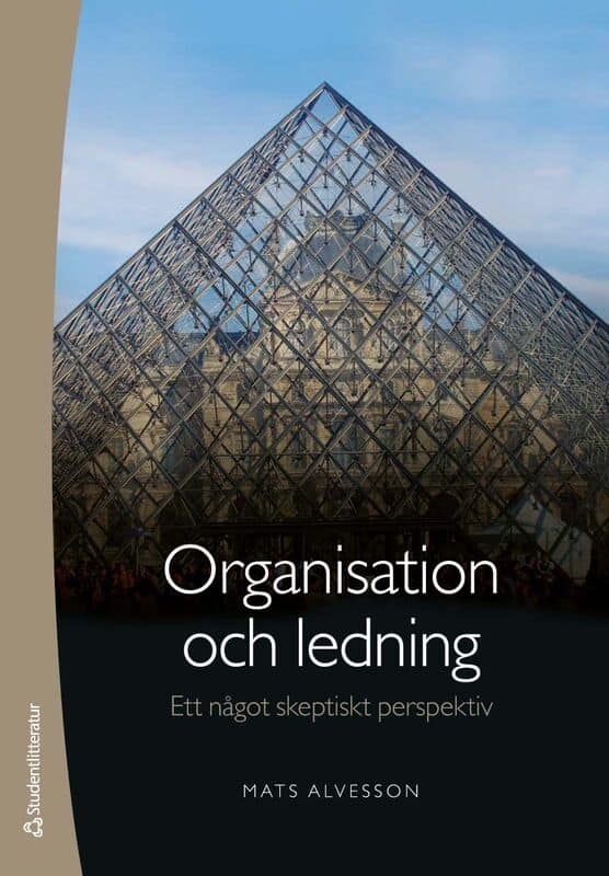 Alvesson, Mats | Organisation och ledning : Ett något skeptiskt perspektiv