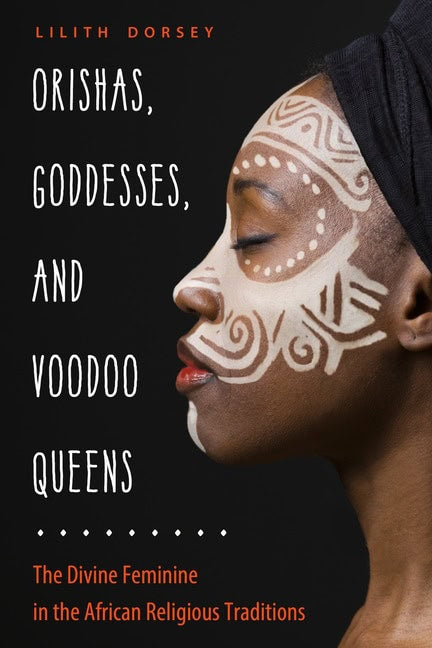 Dorsey Lilith | Orishas Goddesses & Voodoo Queens