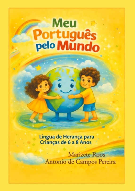 Roos, Marizete | de Campos Pereira, Antonio | Meu Português pelo Mundo : Língua de Heranca para Criancas de 6 a 8 anos