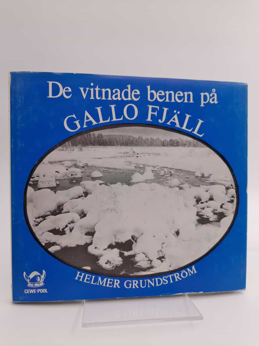Grundström, Helmer | De vitnade benen på Gallo fjäll