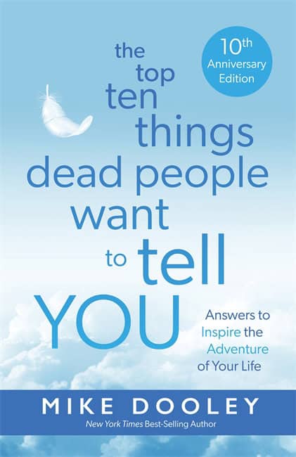 Dooley, Mike | The Top Ten Things Dead People Want to Tell YOU
