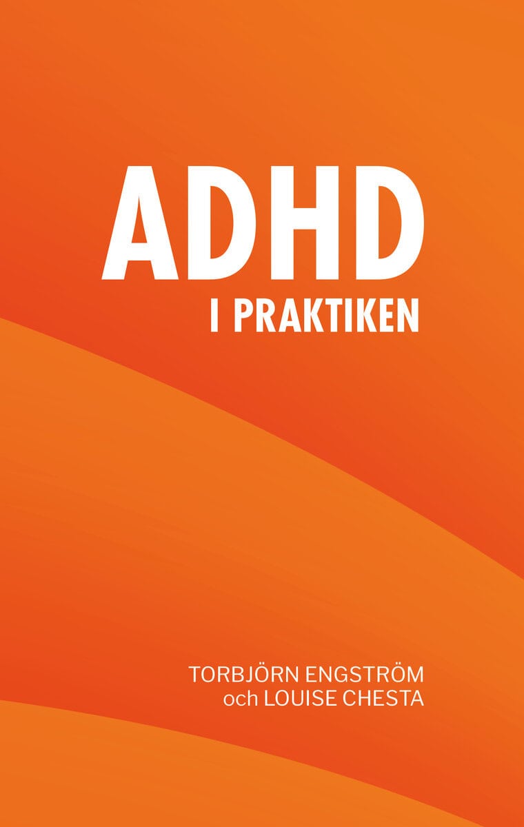 Chesta, Louise | Engström, Torbjörn | Adhd i praktiken