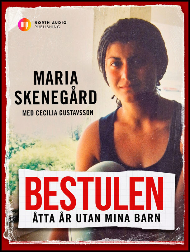 Skenegård, Maria| Gustavsson, Cecilia | Bestulen : Åtta år utan mina barn