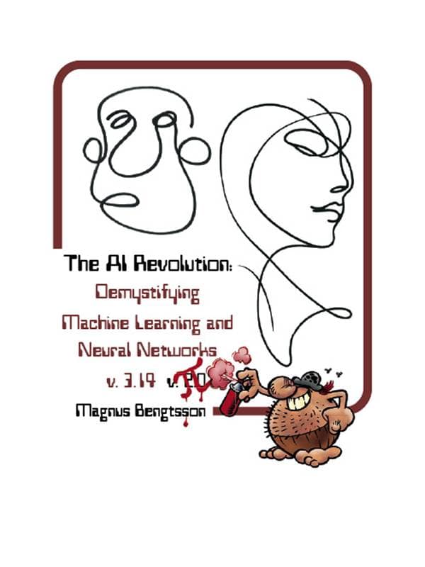 Bengtsson, Magnus | The AI revolution : Demystifying Machine Learning and Neural Networks v.3.19