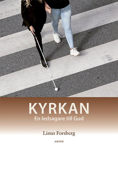 Forsberg, Linus | Kyrkan : En ledsagare till Gud