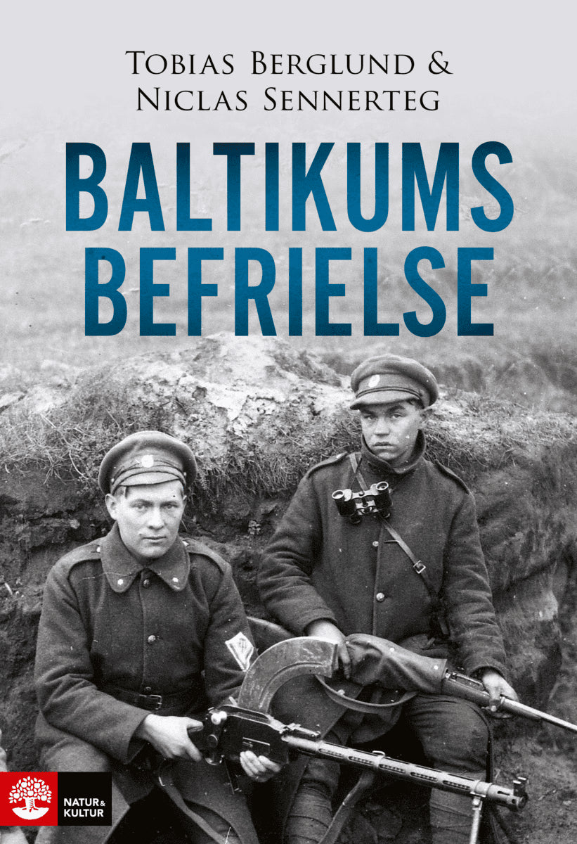 Berglund, Tobias | Sennerteg, Niclas | Baltikums befrielse