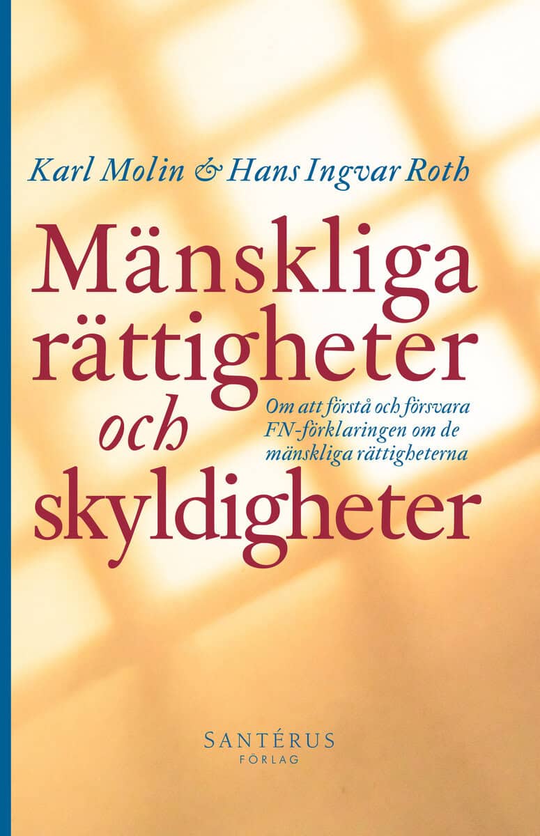 Molin, Karl | Roth, Hans Ingvar | Mänskliga rättigheter och skyldigheter : Om att förstå och försvara FN-förklaringen om...