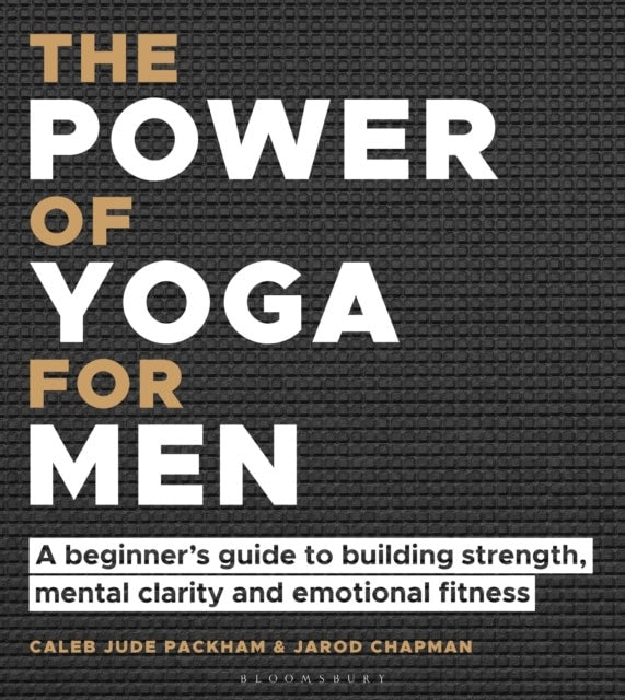 Chapman, Jarod | Power of Yoga for Men : A beginner's guide to building strength, mental cla