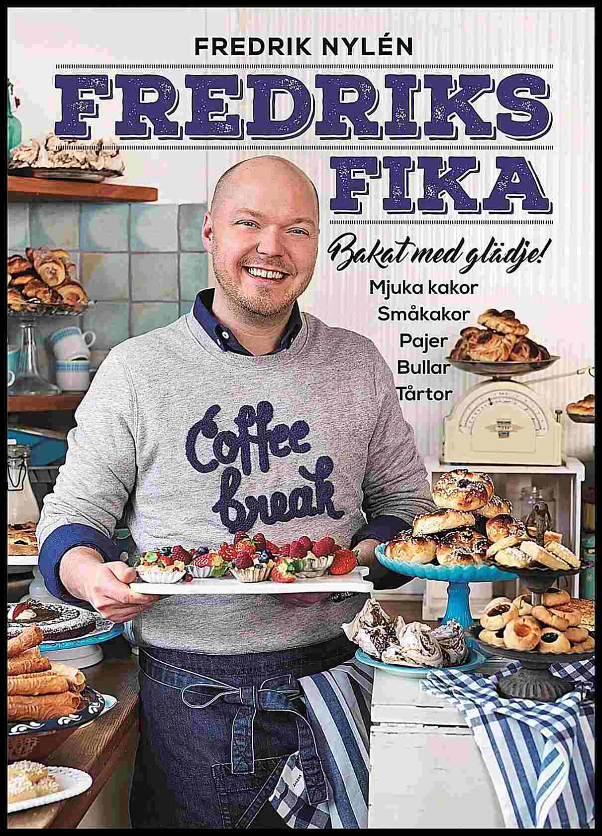 Nylén, Fredrik | Fredriks fika : Bakat med glädje