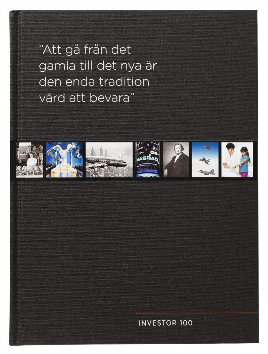 Fagerfjäll, Ronald | Investor 100 år : 'Att gå från det gamla till det nya är den enda tradition värd att bevara'
