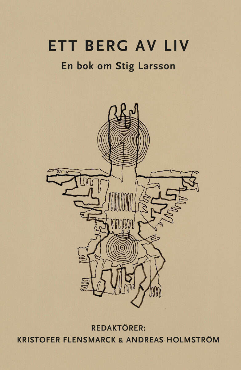 Flensmarck, Kristofer | Holmström, Andreas | Ett berg av liv : En bok om Stig Larsson