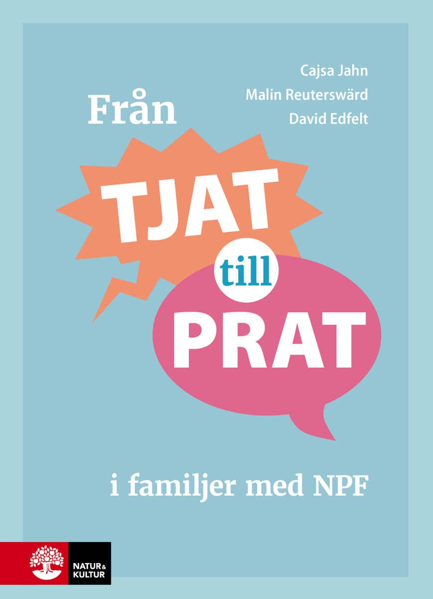 Edfelt, David | Jahn, Cajsa | Reuterswärd, Malin | Från tjat till prat i familjer med NPF