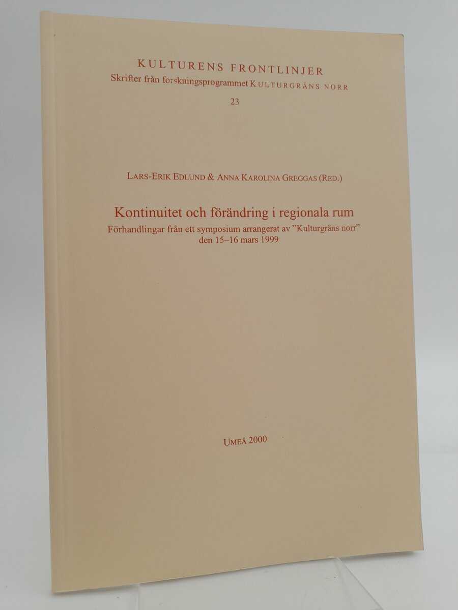 Aronsson, Peter | Kontinuitet och förändring i regionala rum : Förhandlingar från ett symposium arrangerat av 'Kulturgrä...