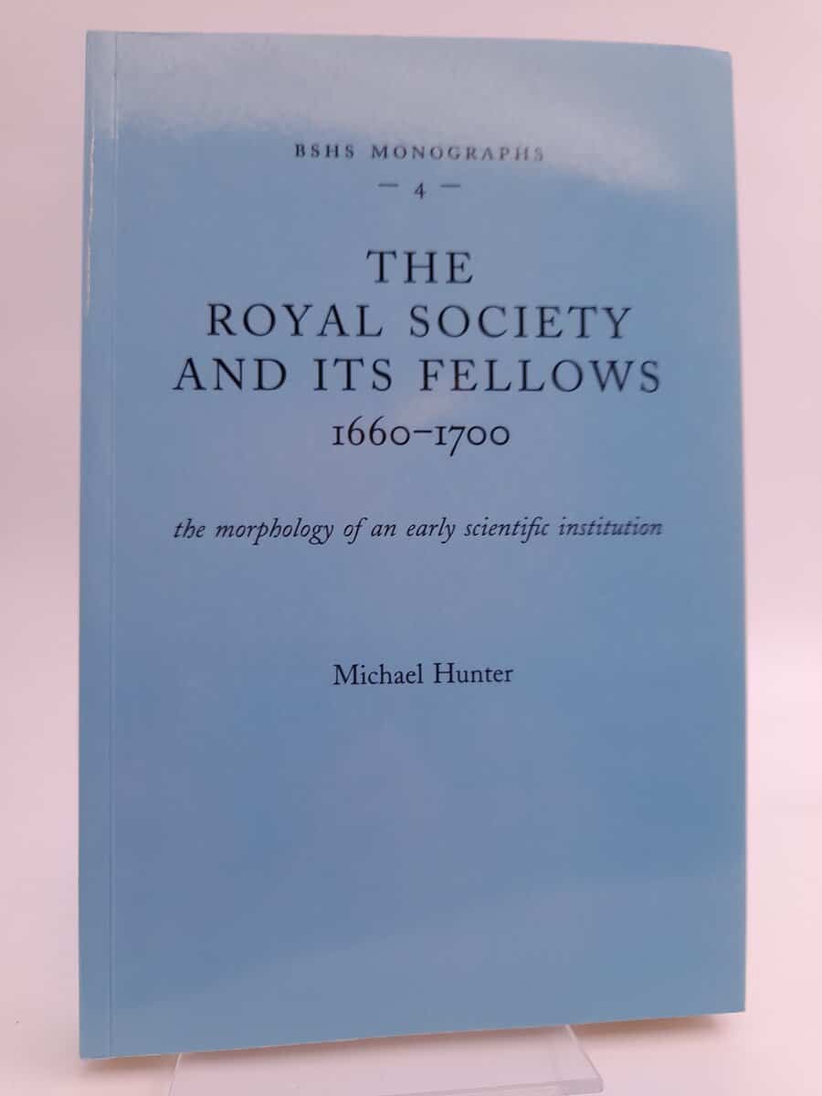 Hunter, Michael | The royal society and its fellows 1660-1700 : The Morphology of an early scientific institution