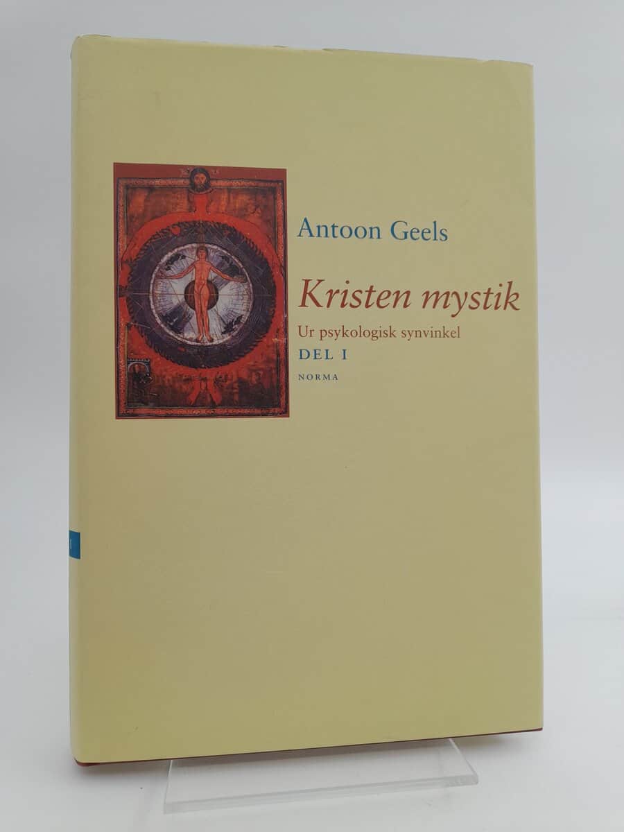 Geels, Antoon | Kristen mystik : Ur psykologisk synvinkel. D. 1