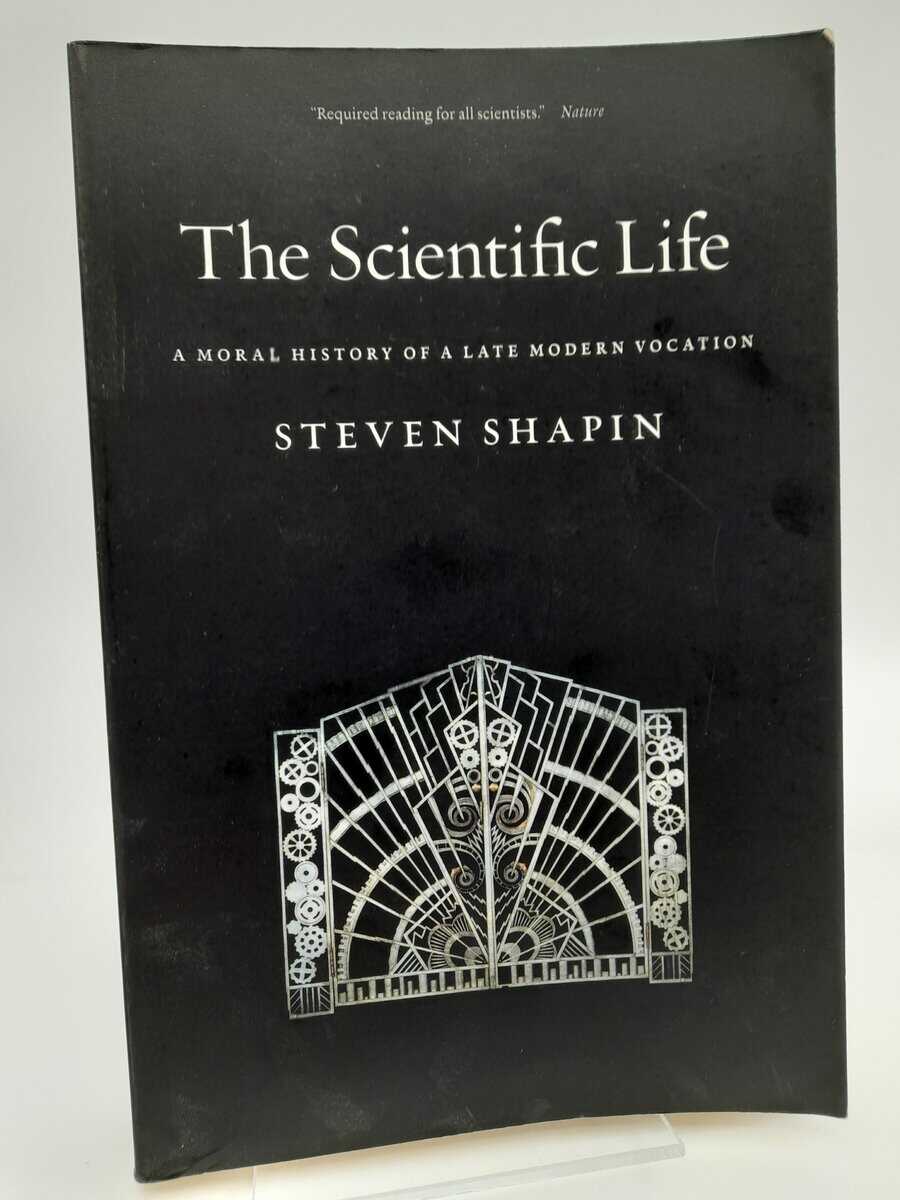 Shapin, Steven | The scientific life : A moral history of a late modern vocation