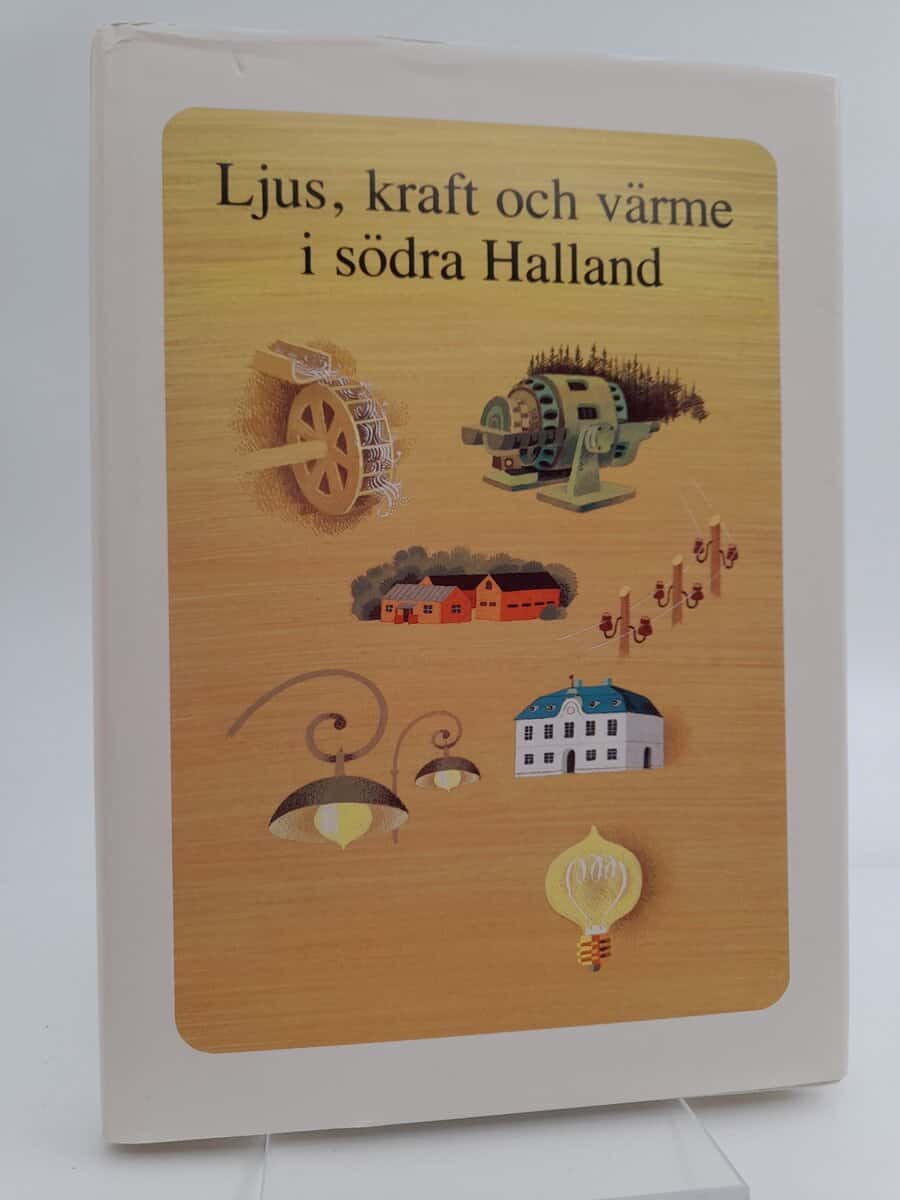 Olsson, Sven-Olof | Ljus, kraft och värme i södra Halland