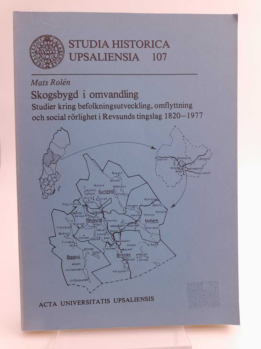 Rolén, Mats | Skogsbygd i omvandling : Studier kring befolkningsutveckling, omflyttning och social rörlighet i Revsunds ...