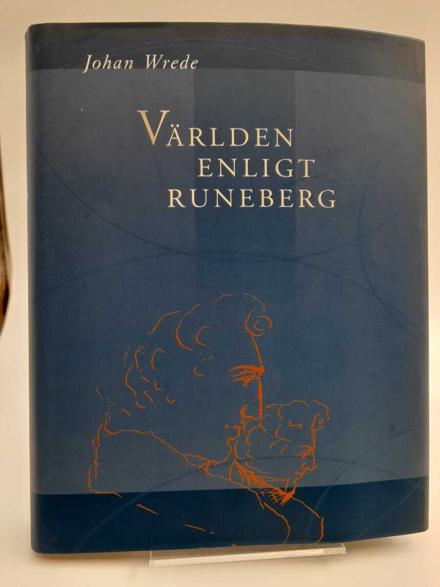 Wrede, Johan | Världen enligt Runeberg : En biografisk och idéhistorisk studie