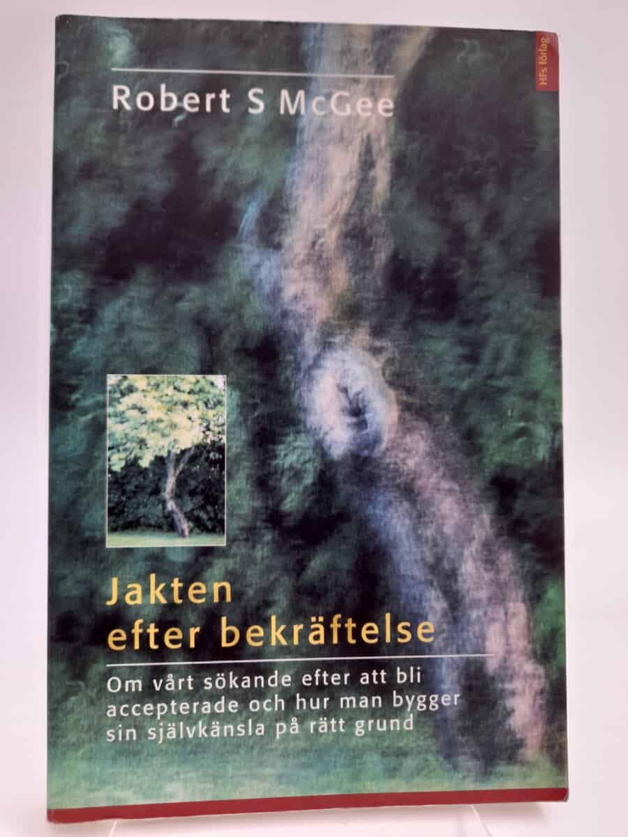 McGee, Robert S. | Jakten efter bekräftelse : Om vårt sökande efter att bli accepterade och hur man bygger sin självkäns...