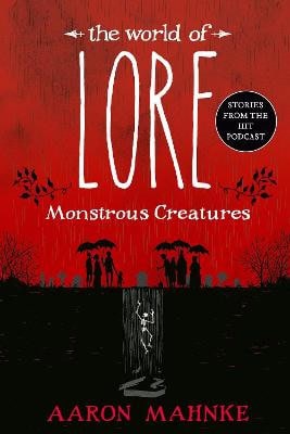 Mahnke, Aaron | The World of Lore : Monstrous Creatures