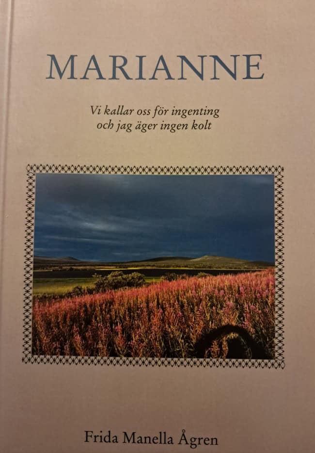 Ågren, Frida Manella | Marianne : Vi kallar oss för ingenting och jag äger ingen kolt
