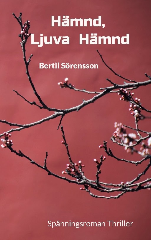 Sörensson, Bertil | Hämnd, ljuva hämnd : Spänningsroman Thriller