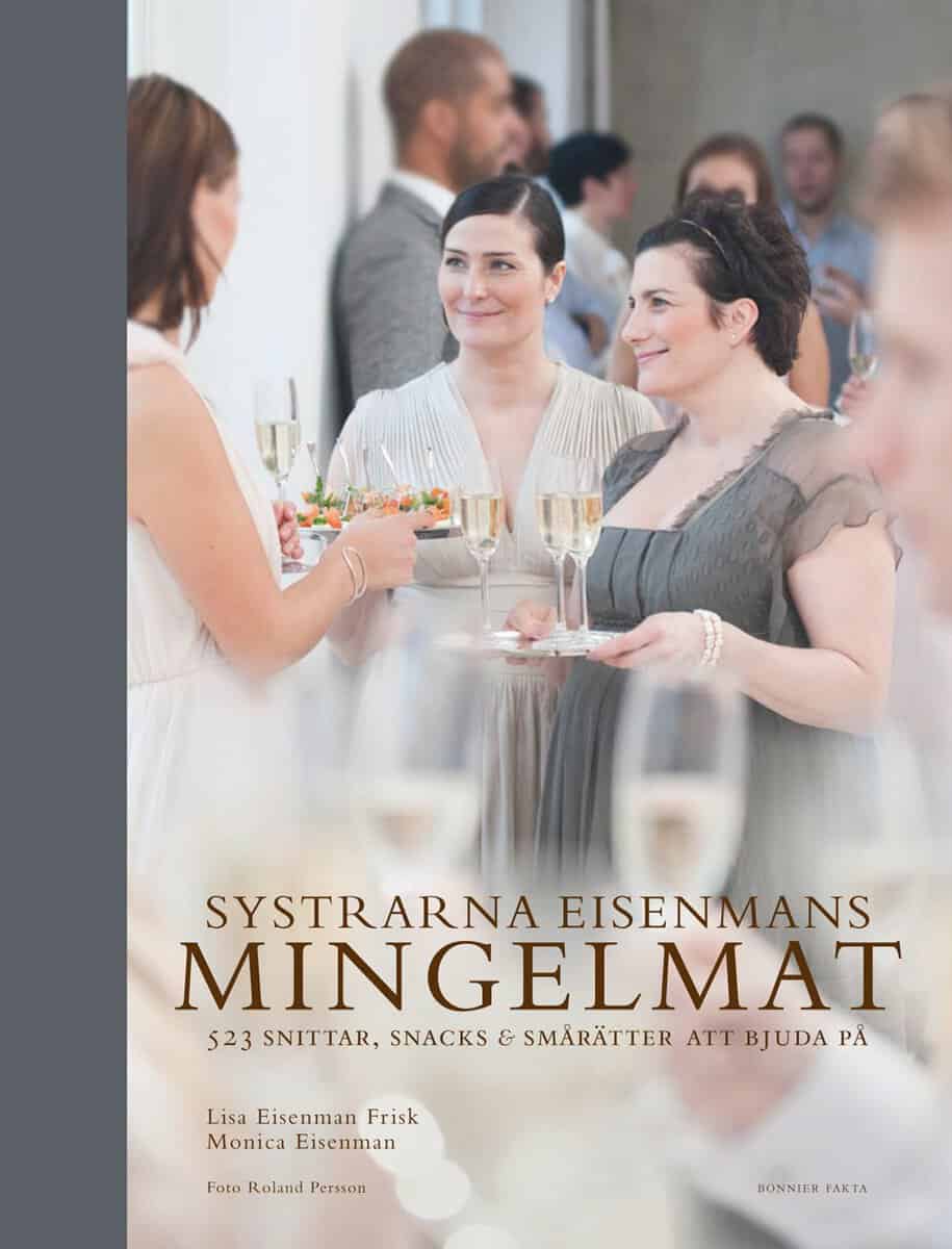 Eisenman Frisk, Lisa | Eisenman, Monica | Systrarna Eisenmans mingelmat : 565 snittar, snacks & smårätter
