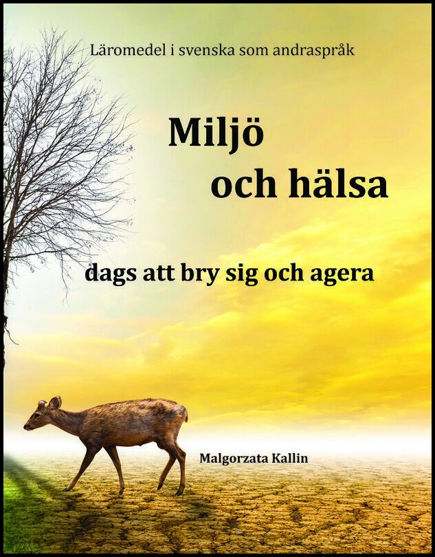 Kallin, Malgorzata | Miljö och hälsa : Dags att bry sig och agera