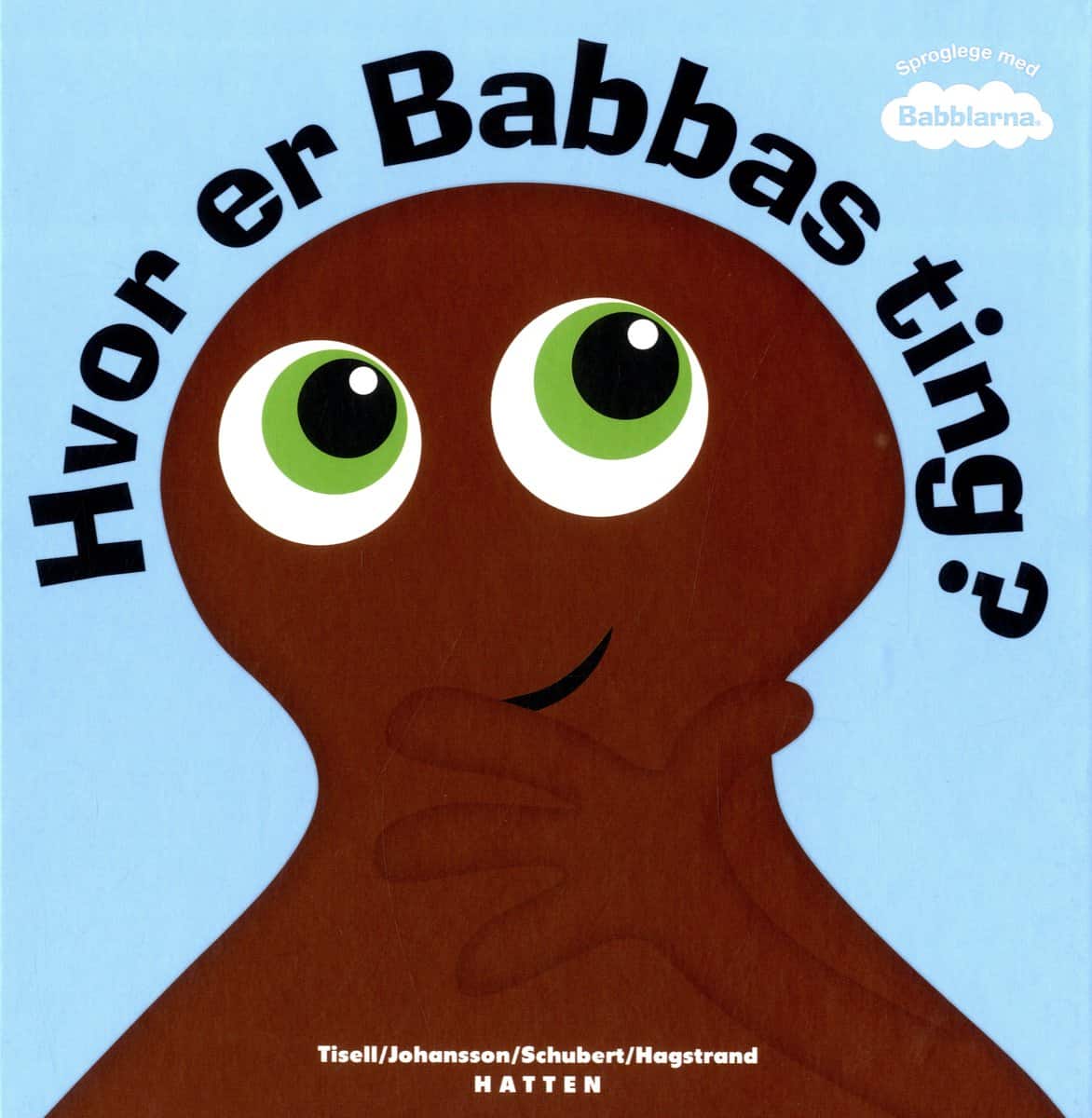 Tisell, Anneli | Johansson, Irene | Hvor er Babbas ting?